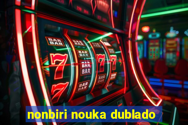 nonbiri nouka dublado